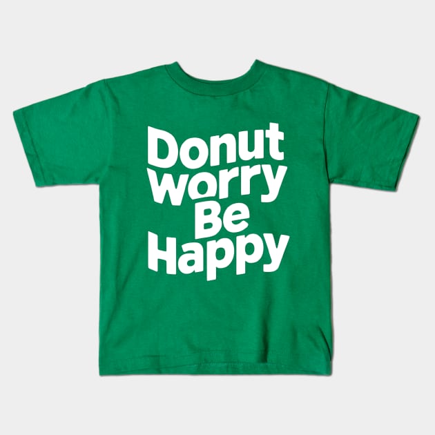 Donut worry, be happy Kids T-Shirt by CreationArt8